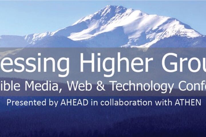 a banner with a mountain in the background, Accessing Higher Ground - Accessible Media, Web & Technology Conference in white text