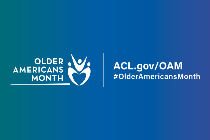 Older Americans Month in white text, ACL.gov/OAM in white text, #OlderAmericanMonth in white text, on a green leading to blue leading to purple background